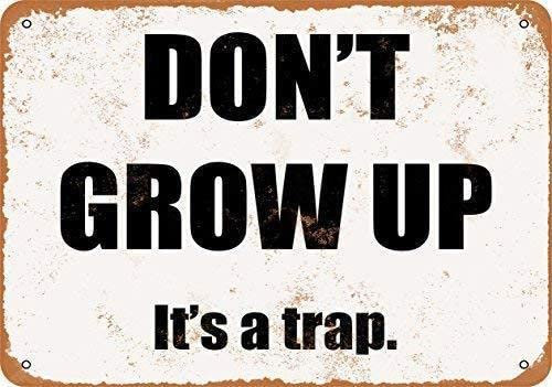 Don't Grow Up It's A Trap,12 * 8 Inches Vintage Funny Poster Wall Decor Art Gift Retro Picture Metal Sign