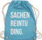 Shirtracer Turnbeutel Rucksack - Festival Zubehör - Sachenreintuding I Sachen Reintu Ding I - Unisize - Hellblau - hipster bag festival-bag geschenk weihnachten tu beutel