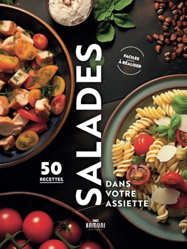 50 salades dans votre assiette, 50 préparations faciles pour l'été avec étapes de préparation, ingrédients