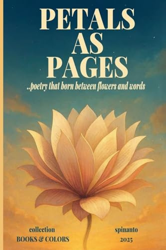 PETALS AS PAGES ...poetry that born between flowers and words (Books & Colors)