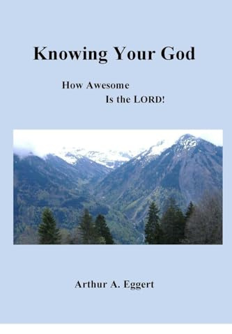 Knowing Your God: How Awesome is the LORD!