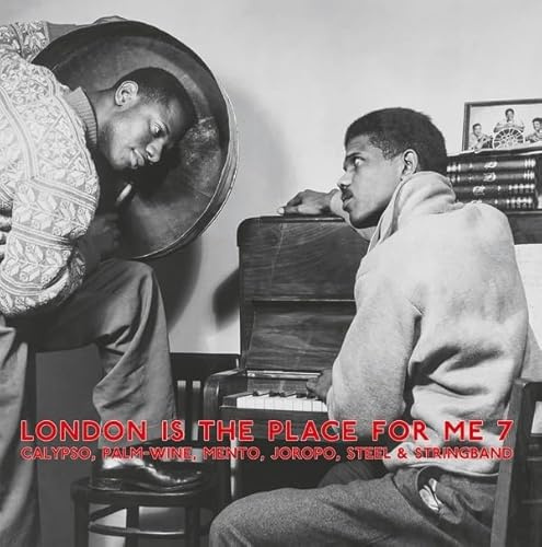 London Is The Place For Me 7 - Calypso, Palm-Wine, Mento, Joropo, Steel & Stringband