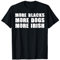 More Blacks More Dogs More Irish T Shirt Dog Lovers T-Shirt
