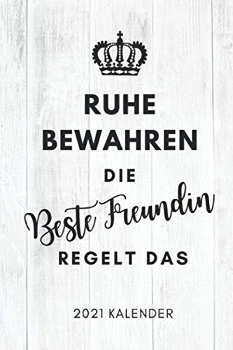 RUHE BEWAHREN DIE BESTE FREUNDIN REGELT DAS 2021 KALENDER: 2045 KALENDER | Terminplaner Beste Freundin | Geschenk für die Beste Freundin | Geburtstagsgeschenk | Geschenkideen | BFF Geschenke Mädchen