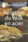 Recettes du Wok en acier: Le goût exotique d'une alimentation saine. Pour les débutants et les avancés et pour tous les régimes.