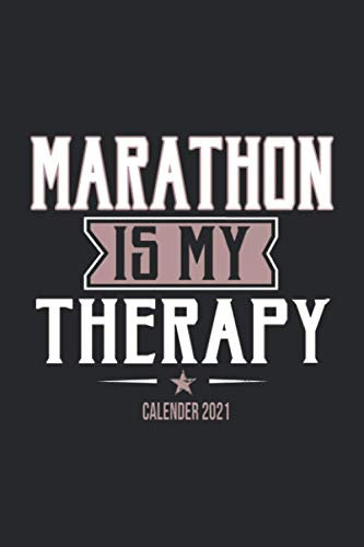 Marathon Is My Therapy Calender 2021: Funny Cool Marathon Pocket Calender 2021 English | Monthly & Weekly Yearly Planner - 6x9 - 120 Pages - Cute ... Marathoner, Marathon Athletes,Marathon Lovers