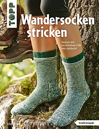 Wandersocken stricken: Socken mit verstärktem Fuß neu entdeckt (kreativ.kompakt.)