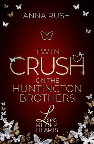 Twin Crush on the Huntington Brothers: Welcher Bruder bist du wirklich? (Love in Rebel Hearts, Band 4)