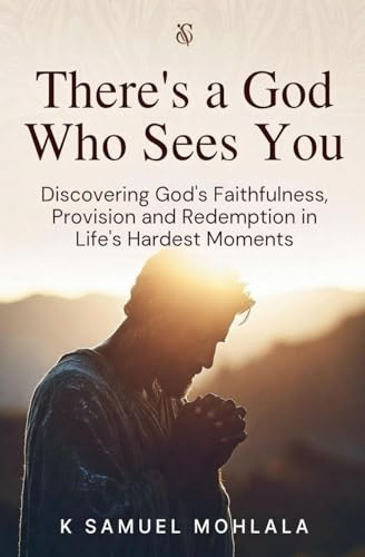There's a God Who Sees You: Discovering God's Faithfulness, Provision and Redemption in Life's Hardest Moments (Inspirational, Band 1)