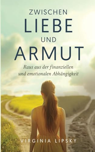 Zwischen Liebe und Armut: Raus aus der finanziellen und emotionalen Abhängigkeit