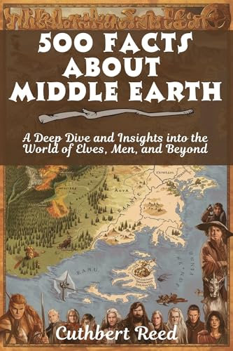 500 Facts about Middle Earth: A Deep Dive and Insights into the World of Elves, Men, and Beyond (English Edition)