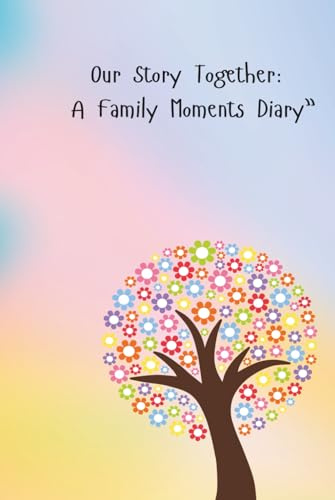 Our Story Together:: A Family Moments Diary”