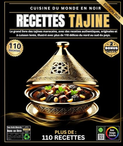 Recettes Tajine: Le grand livre des tajines marocains, avec des recettes authentiques, originales et à cuisson lente, illustré avec plus de 110 délices du nord au sud du pays.