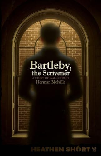 Bartleby, the Scrivener (Heathen Short)