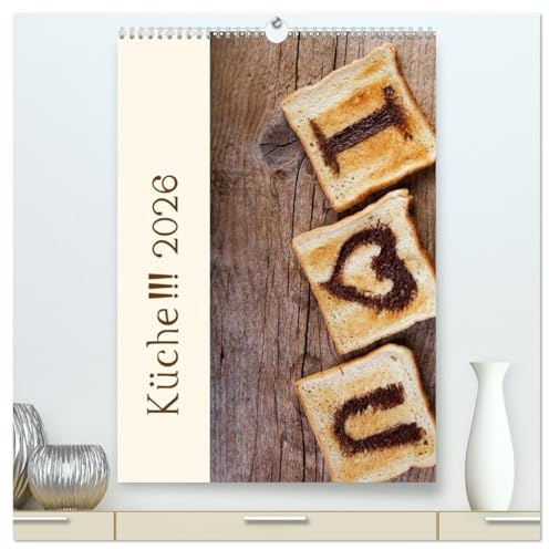 Küche !!! 2026 (hochwertiger Premium Wandkalender 2026 DIN A2 hoch), Kunstdruck in Hochglanz: Ein schöne Kalender mit Küchenmotiven (CALVENDO Lifestyle)