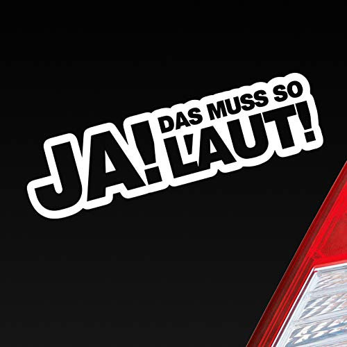 Hellweg Druckerei Ja! Das muss so laut! Tuning Auto Aufkleber Sticker Heckscheibenaufkleber