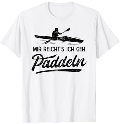 Mir Reichts Ich Geh Paddeln Paddelboot Lustiges Kajak T-Shirt