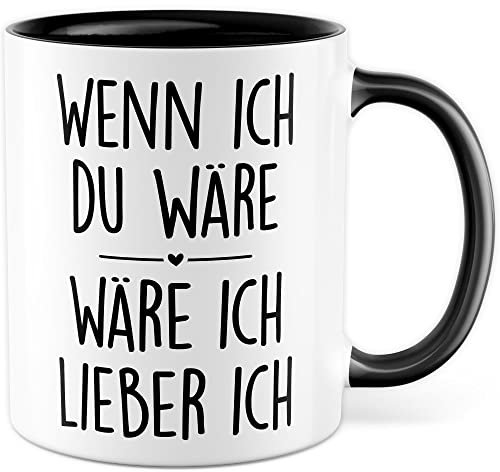 Lustige Tasse mit Spruch Wenn ich du wäre wäre ich lieber ich Geschenkidee Humor Spruch Kaffeetasse Geschenk für Kollegen Freund Kaffeebecher Witz Büro Becher (Weiß & Schwarz)