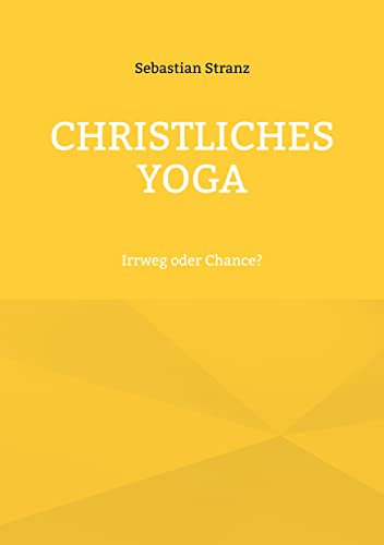 Christliches Yoga: Irrweg oder Chance?