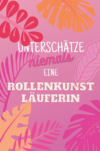 Unterschätze niemals eine Rollenkunstläuferin: Notizbuch inkl. To Do Liste | Das perfekte Geschenk für Frauen, die auf Rollschuhen laufen | Geschenkidee | Geschenke
