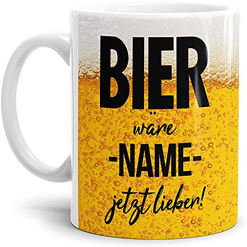 Personalisierte Tasse für Männer - Bier wäre Mir jetzt Lieber - mit Name beschriften - Geschenk für Männer, Freunde und Kollegen - Keramik in Weiß, 300 ml