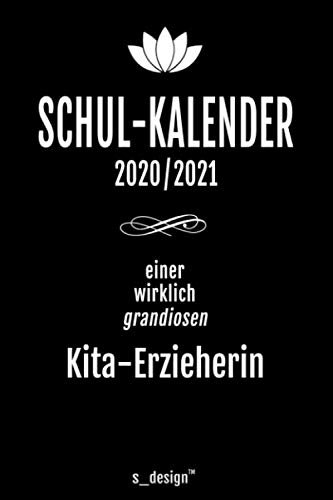 Schulplaner Lehrer-Kalender 2020 / 2021 für Kita-Erzieher / Kita-Erzieherin: Wochen-Kalender von August 2020 bis August 2021 inkl. vielen ... / Termin-Planer / Lehrer Notizbuch]