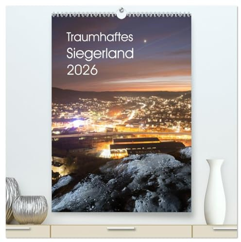 Traumhaftes Siegerland 2026 (hochwertiger Premium Wandkalender 2026 DIN A2 hoch), Kunstdruck in Hochglanz: Eindrucksvolle Motive aus dem Siegerland (CALVENDO Orte)