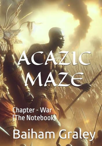 Acazic Maze: Chapter - War (The Notebook)