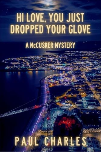 Hi Love, You Just Dropped Your Glove: A McCusker Mystery