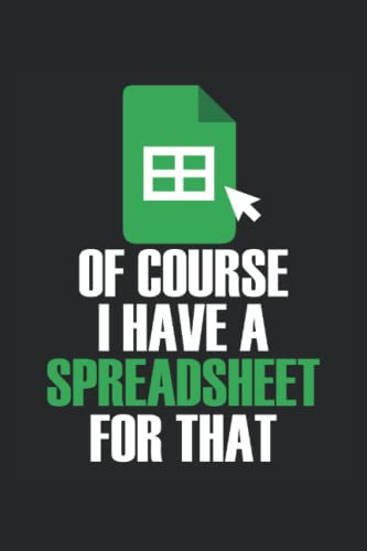 Of Course I Have A Spreadsheet For That: Spreadsheet-Liebhaber-Geschenk-Notizbuch |Excel Journal Geschenk |Arbeitsnotizbuch |Buchhalter Notizen |Buchhalter-Notizbuch