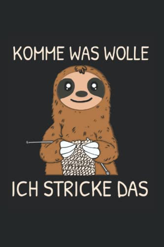 komme was Wolle ich stricke das: Stricken Notizbuch super Notizblock für Strickerinnen bei der Strickarbeit zu Hause. Ideal für tägliche Notizen und ... die ihre Strickmuster lieben und Plannen.