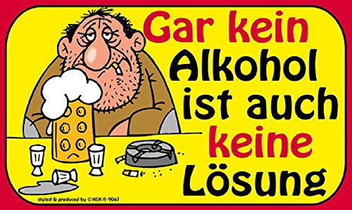 HSK Spaß-Schild - Gar kein Alkohol ist auch keine Lösung - 25 x 15 cm - humorvoll