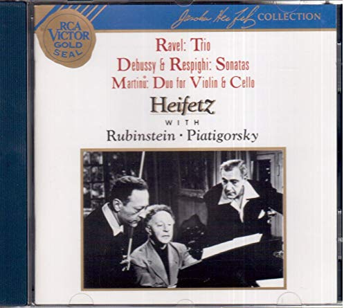 RUBINSTEIN, Artur / HEIFETZ, Jascha / PIATIGORSKY, Gregor - Jascha Heifetz Collection - Ravel: Trio / Debussy & Respighi: Sonatas / Martinu: Duo for Violin & Cello