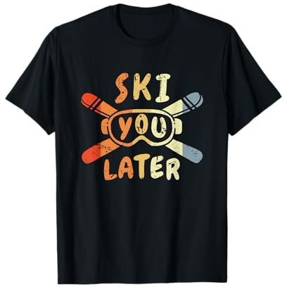 Wintersport Ski You Later Skifahren T-Shirt