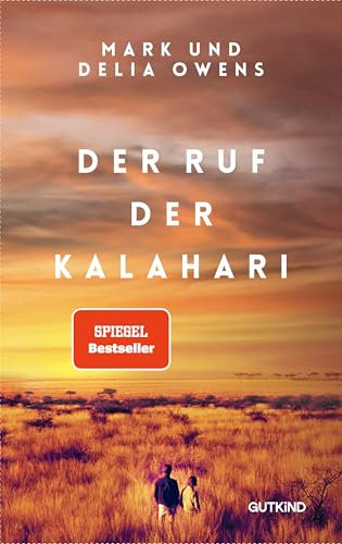 Der Ruf der Kalahari: Die Inspiration für den Weltbestseller Der Gesang der Flusskrebse von Delia Owens - mit unveröffentlichten Fotos