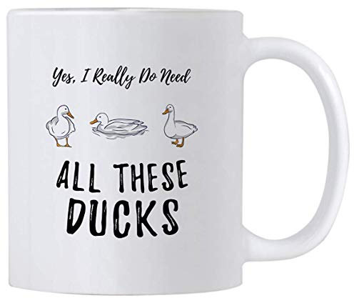 NA Funny Duck Coffee Mugs. Yes I Really Do Need All These Ducks. 11 oz Mug for a Farmer of That Crazy Duck Lady in You. Gift idea for Men and Women.