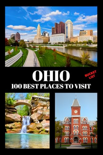 Ohio Bucket List: 100 Best Places to Visit | Adventure Guide Book & Journal | Famous Wonders, Attractions & Hidden Gems