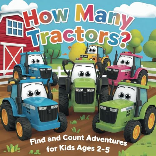 How Many Tractors?: Find and Count Adventures for Kids Ages 2-5 (Counting Adventures for Curious Kids: A Find and Count Series for Ages 2-5)