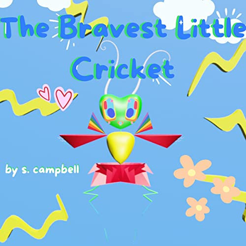 The Bravest Little Cricket: A Short Bedtime Story About Friendship, Bravery, and Acceptance * READING PRACTICE & Reading Skills BY Rhyming. A wholesome happy-ending tale of kindness (English Edition)