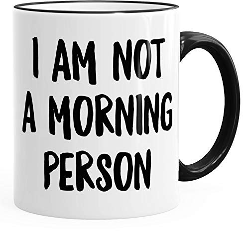 Kaffee-Tasse I am not a morning person Spruch Sprüche Quote Fun Büro-Tasse Teetasse Keramiktasse MoonWorks® schwarz unisize
