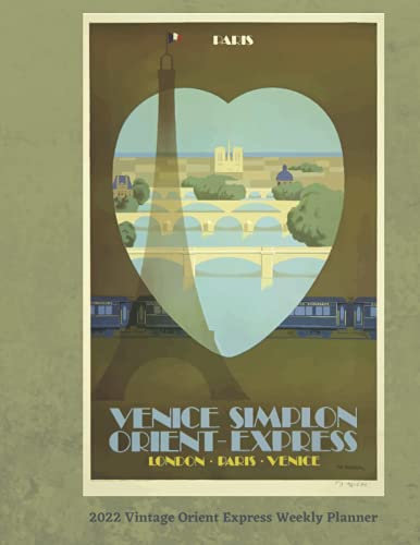 2022 Vintage Orient Express Paris Weekly Planner: Monthly and Weekly Planner | Vintage Travel Poster Cover | Jan 1, 2022 to Dec 31, 2022 | Full Year ... | Inspirational Quotes & Pages for Notes