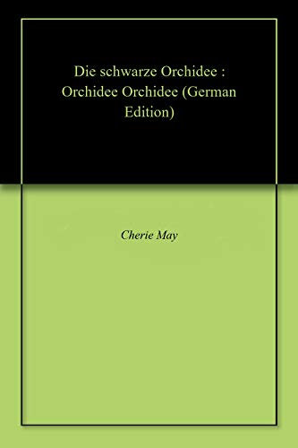 Die schwarze Orchidee : Orchidee Orchidee