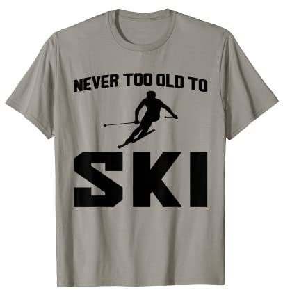 Nie zu alt für den Skisport T-Shirt