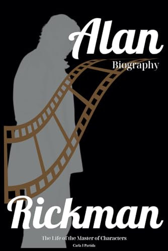 Alan Rickman Biography: The Life of the Master of Characters