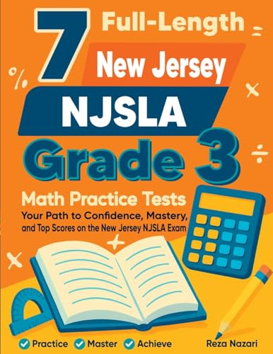 7 Full-Length New Jersey NJSLA Grade 3 Math Practice Tests: Your Path to Confidence, Mastery, and Top Scores on the New Jersey NJSLA Exam
