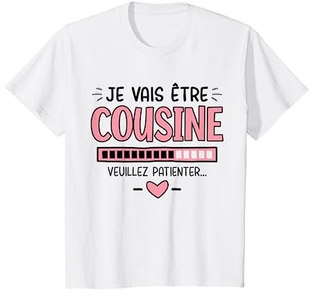 Je Vais Être Cousine - Annonce Grossesse 1er Enfant Drôle T-Shirt