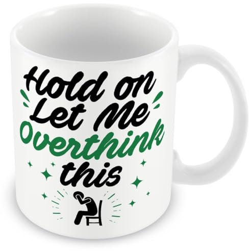 Work Colleague Funny Gift Mug - Hold On Let Me Overthink This
