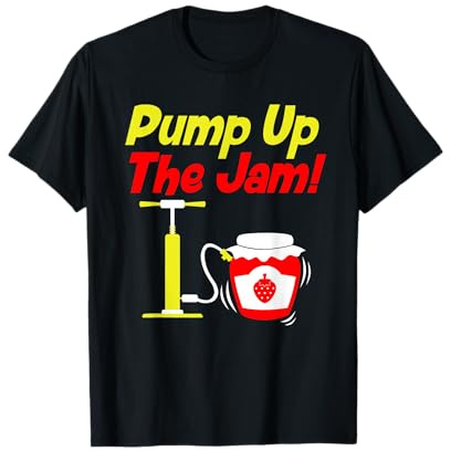Pump Up The Jam, Pump It Up! - Funny 90s Music Parody Tee T-Shirt