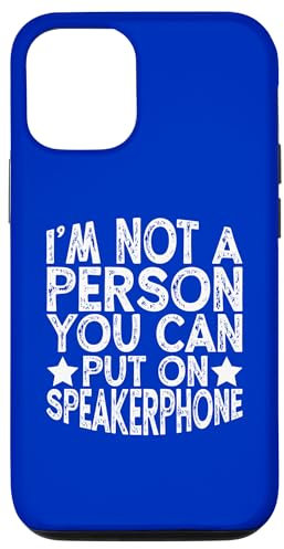 Hülle für iPhone 14 Funny I'm Not A Person You Can Put On SpeakerPhone