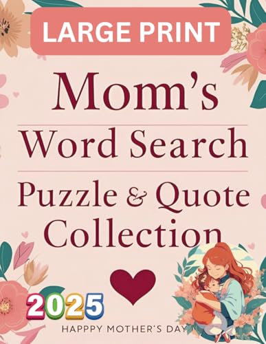 Mom’s Word Search puzzle & Quote Collection: Large Print Inspiration for Relaxation and Joy – 850 Positive Words & 85 Uplifting Quotes for Adults, Women & Seniors